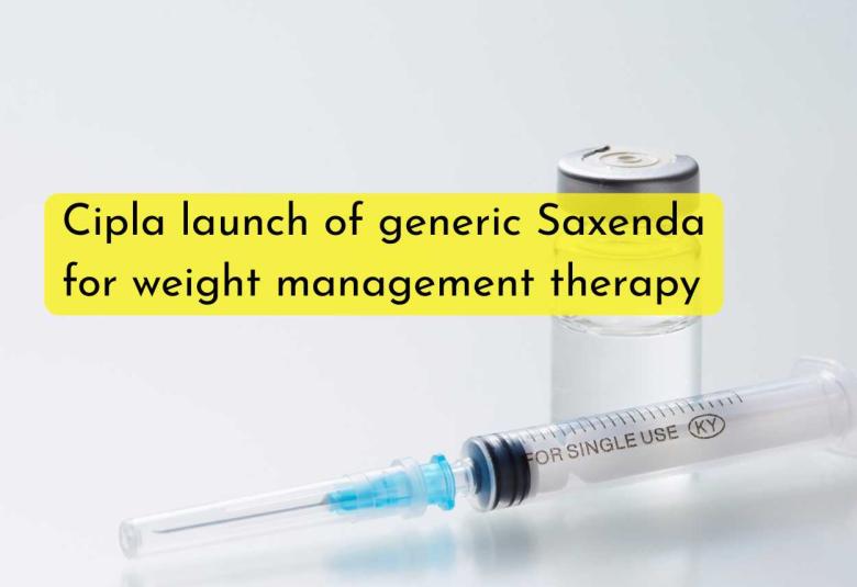 Cipla strengthens US portfolio with the launch of generic Saxenda® (Liraglutide Injection) for weight management therapy