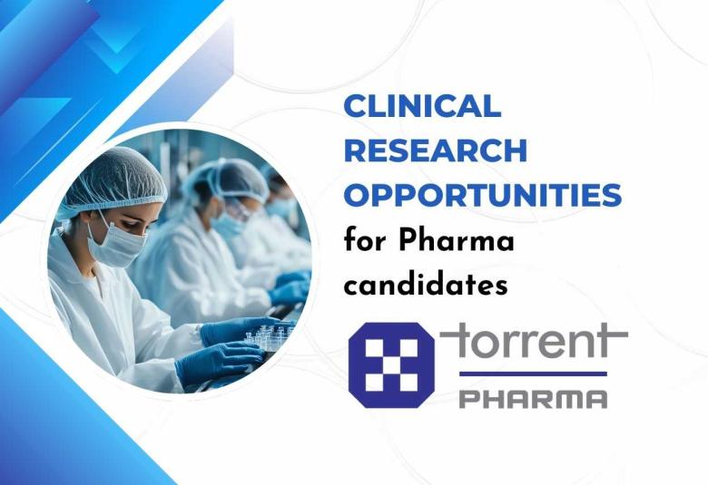 Clinical Research opportunities for Pharma candidates at Torrent Pharma
