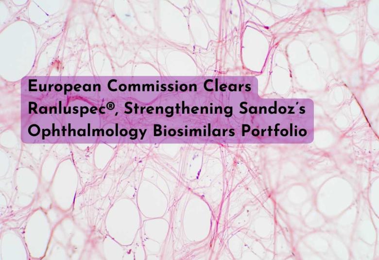 European Commission Clears Ranluspec®, Strengthening Sandoz’s Ophthalmology Biosimilars Portfolio