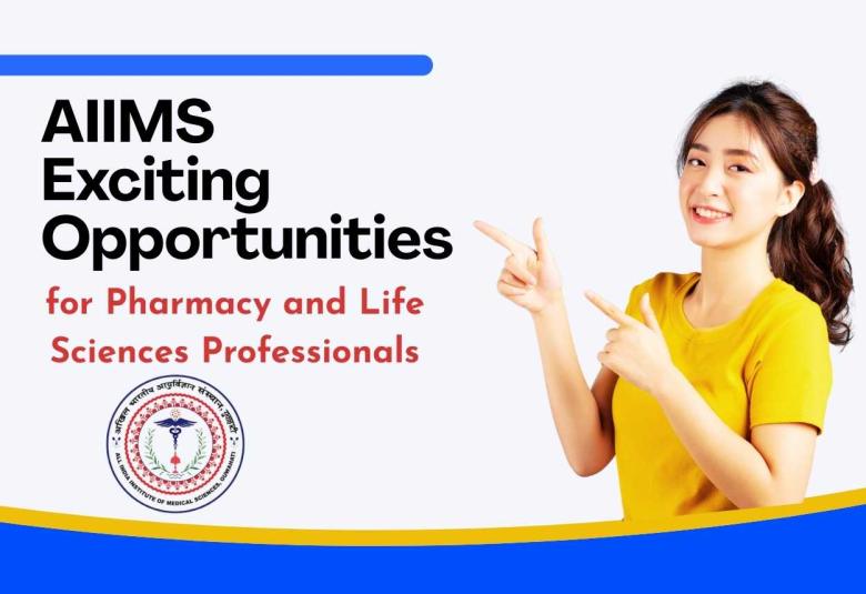 Exciting opportunities for Pharmacy and Life Sciences Professionals at AIIMS