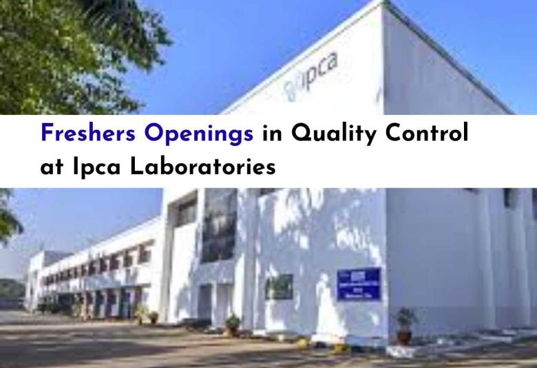 Freshers Openings in Quality Control at Ipca Laboratories