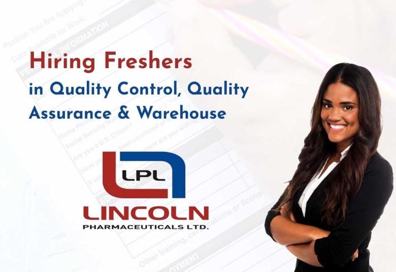Lincoln Pharma Hiring Freshers in Quality Control, Quality Assurance & Warehouse