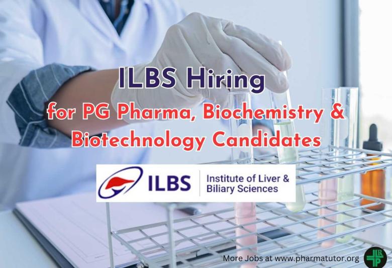 ILBS hiring for PG Pharma, Biochemistry & Biotechnology Candidates