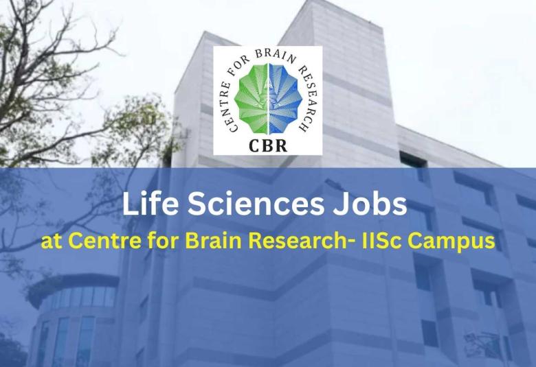 Life Sciences Jobs at Centre for Brain Research - IISc Campus