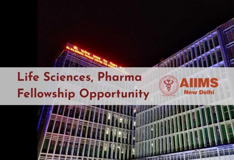 Life Sciences, Pharma Fellowship Opportunity at AIIMS