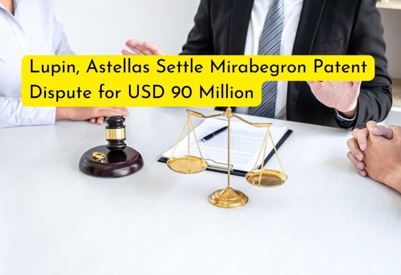 Lupin, Astellas Settle Mirabegron Patent Dispute for USD 90 Million