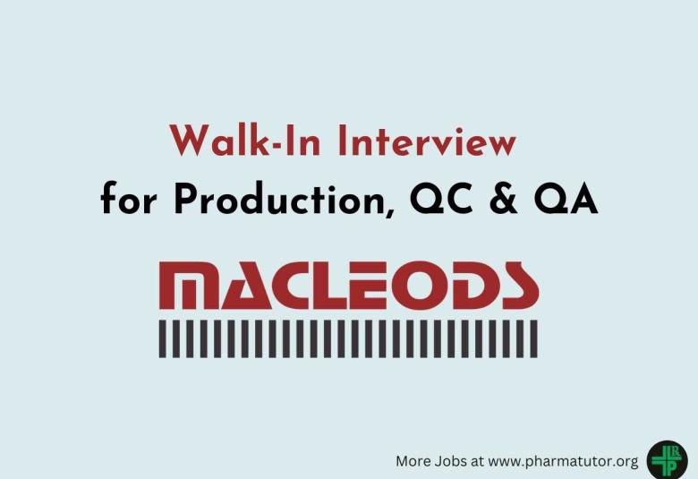 Macleods Walk-In Interview for Production, QC & QA