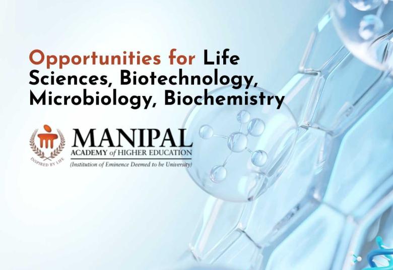 MAHE Opens Opportunities for Life Sciences, Biotechnology, Microbiology, Biochemistry