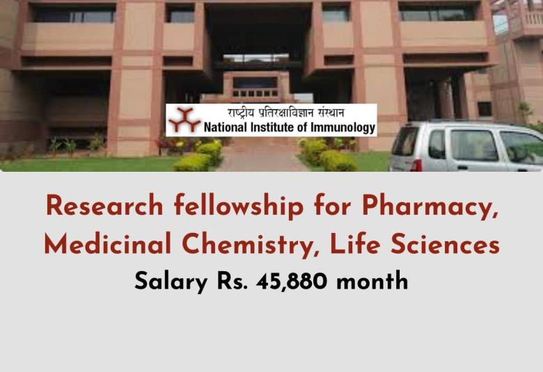 National Institute of Immunology Research fellowship for Pharmacy, Medicinal Chemistry, Life Sciences