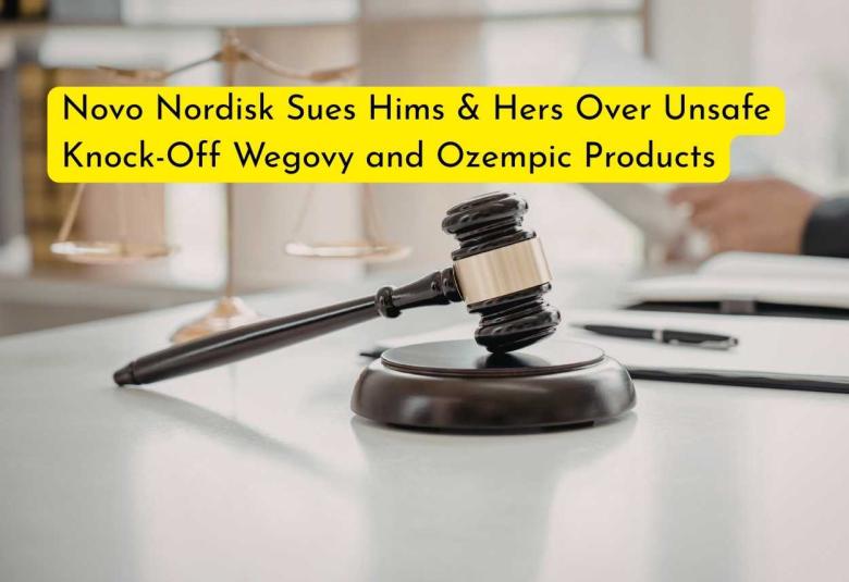 Novo Nordisk Sues Hims & Hers Over Unsafe Knock-Off Wegovy and Ozempic Products