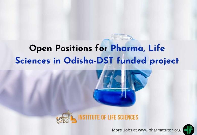 Open Positions for Pharma, Life Sciences in Odisha-DST funded project at ILS