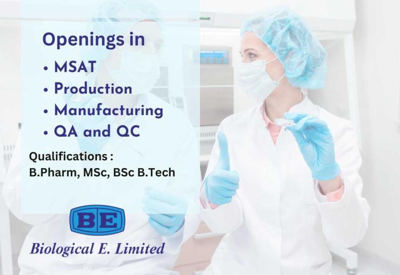 Openings in MSAT, Production, Manufacturing, QA, QC at Biological E Limited 