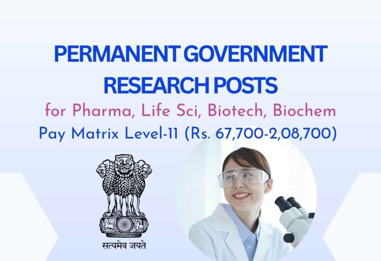 Permanent Research Positions for Pharma, Life Sciences & Biotechnology Candidates under Ministry of Science & Technology