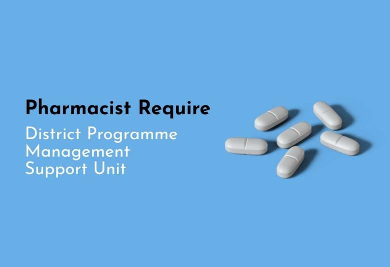 Pharmacist Require at District Programme Management Support Unit