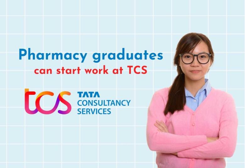 Pharmacy graduates can start work at Tata Consultancy Services