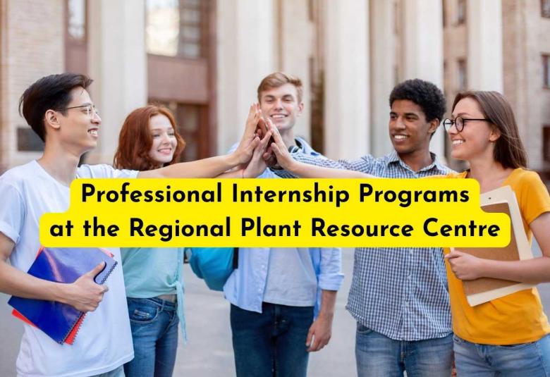 Professional Internship Programs at the Regional Plant Resource Centre