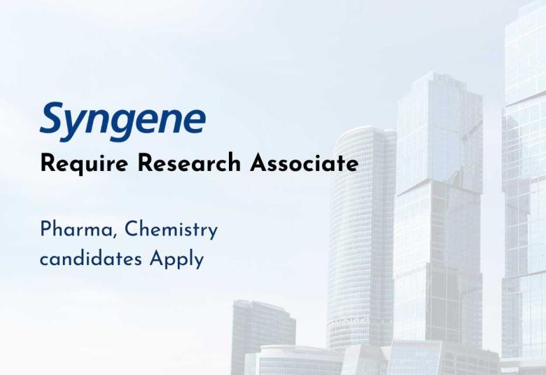 Require Research Associate at Syngene - Pharma, Chemistry candidates Apply
