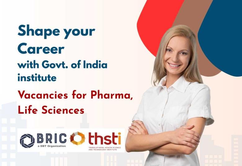 Shape your Career with Govt. of India institute THSTI - vacancies for Pharma, Life Sciences