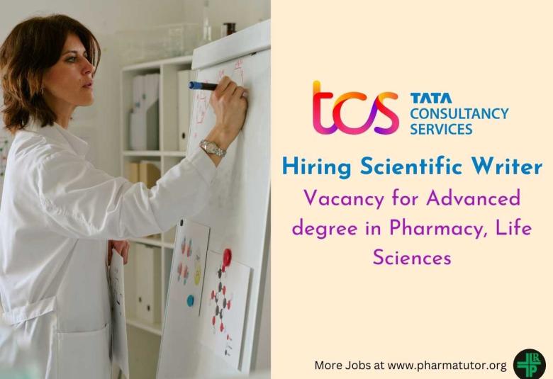 TCS Hiring Scientific Writer - Vacancy for Advanced degree in Pharmacy, Life Sciences