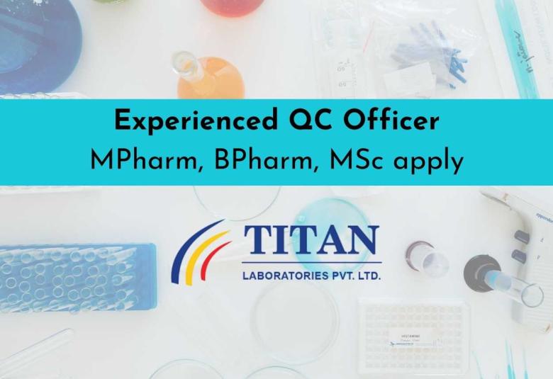 Titan Laboratories is looking for an experienced QC Officer