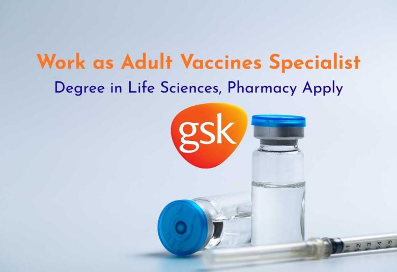 Work as Adult Vaccines Specialist at GSK