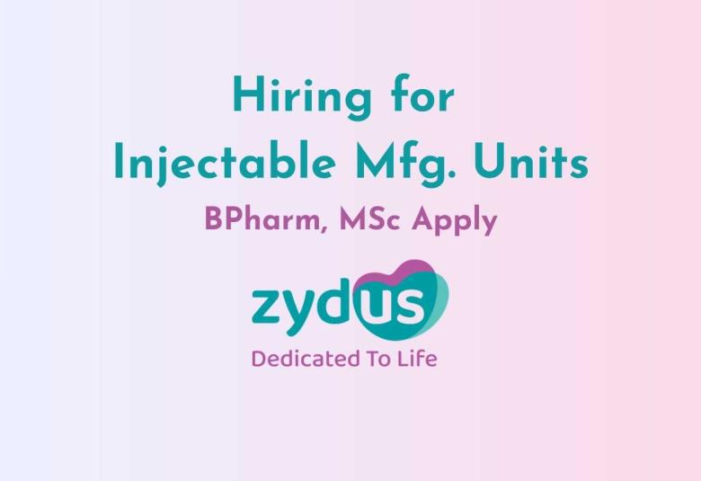 Zydus hiring for Injectable Mfg. Units