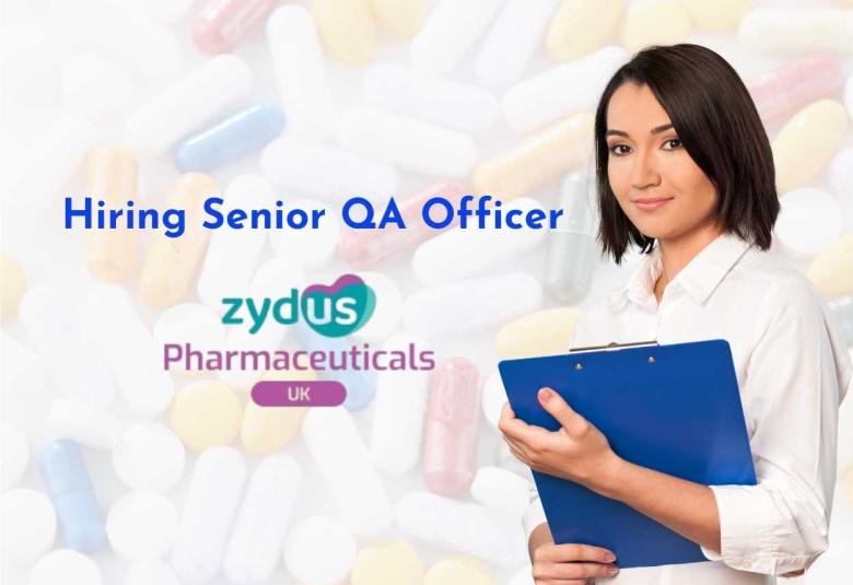 Zydus Pharmaceuticals UK Ltd Hiring Senior QA Officer