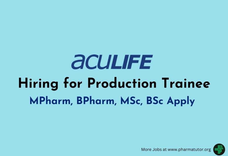 Aculife Healthcare Hiring for Production Trainee