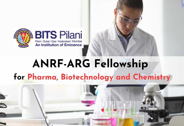 ANRF-ARG Fellowship for Pharma, Biotechnology and Chemistry at BITS Pilani