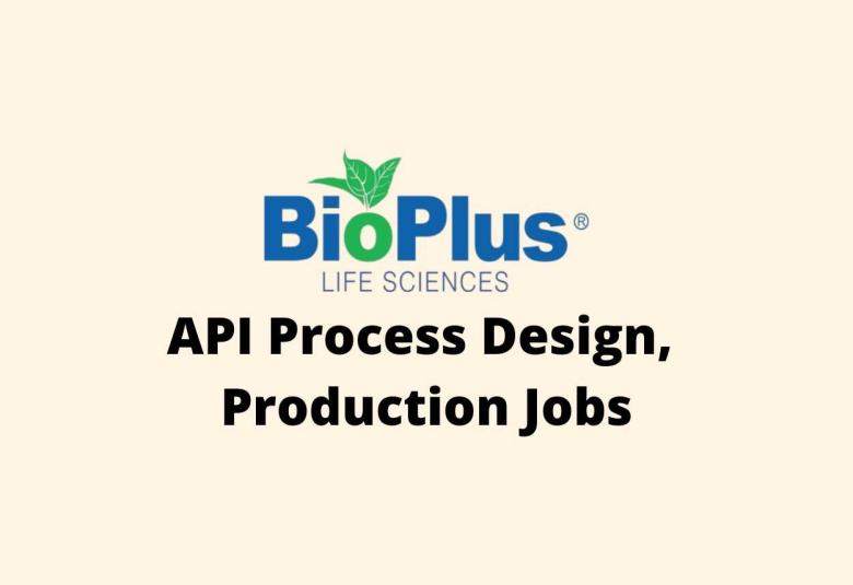 API Process Design, Production Jobs at Bioplus