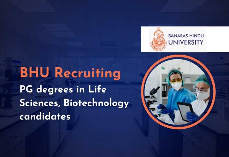 Banaras Hindu University Recruiting PG degrees in Life Sciences, Biotechnology candidates