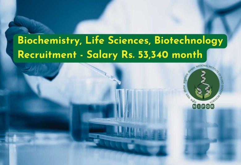 Biochemistry, Life Sciences, Biotechnology Recruitment at NIPGR