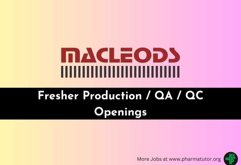 Fresher Production / QA / QC Openings at Macleods