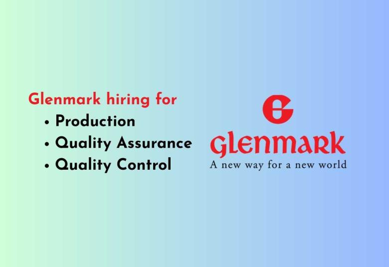 Glenmark hiring for Production, Quality Assurance, Quality Control