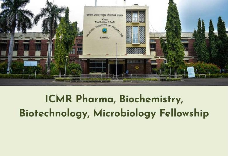 ICMR Pharma, Biochemistry, Biotechnology, Microbiology Fellowship at MANIT