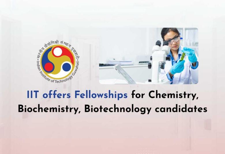 IIT offers Fellowships for Chemistry, Biochemistry, Biotechnology candidates