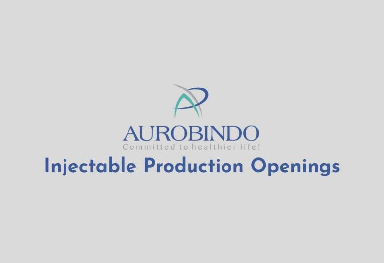 Injectable Production Openings at Aurobindo Pharma