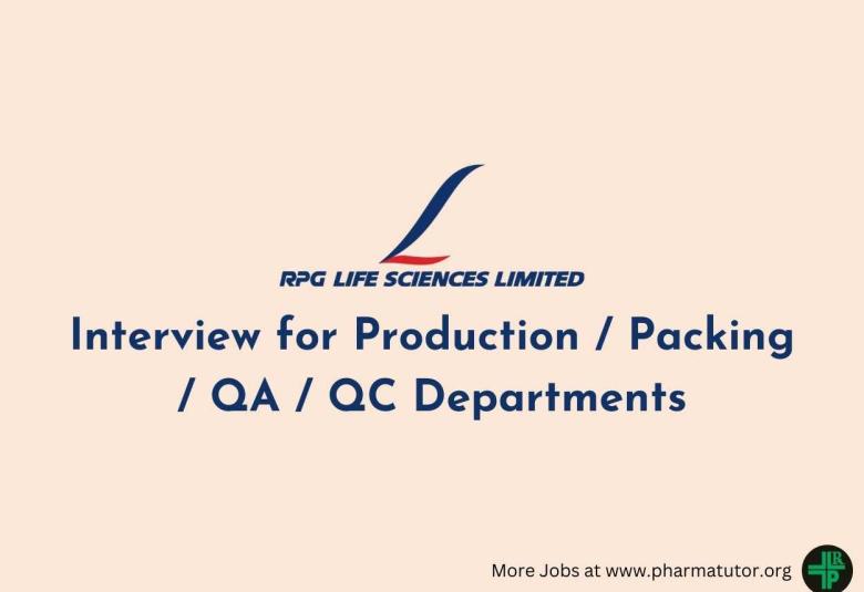 Interview for Production / Packing / QA / QC Departments at RPG Life Sciences