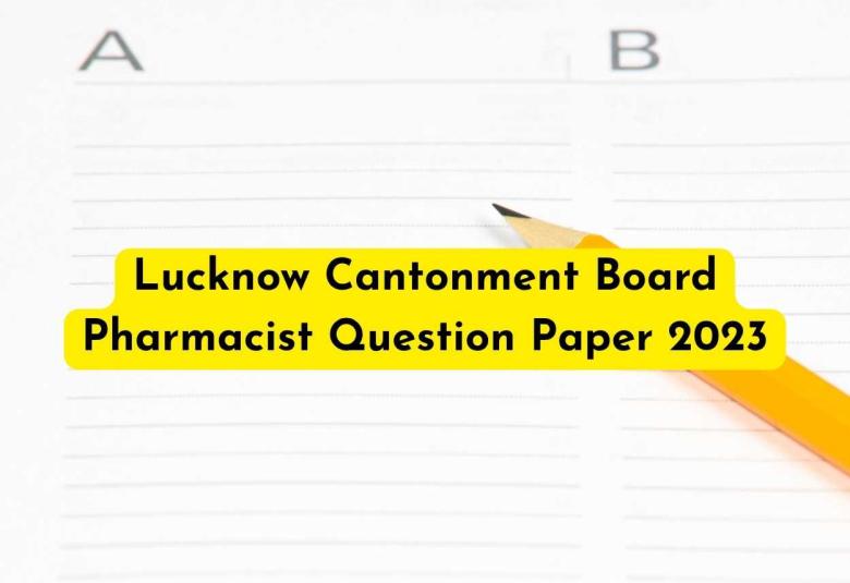 Lucknow Cantonment Board Pharmacist Question Paper 2023