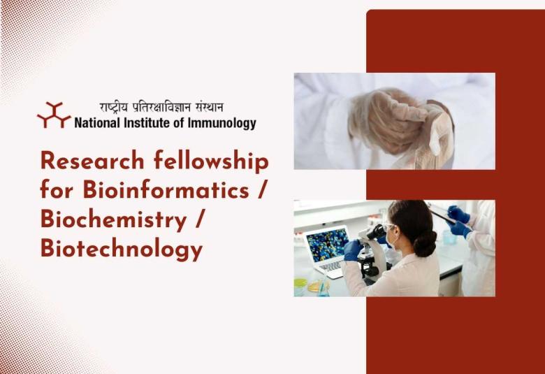 National Institute of Immunology Research fellowship for Bioinformatics / Biochemistry / Biotechnology