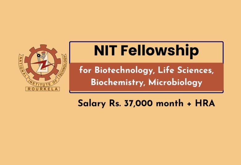 NIT Rourkela Fellowships for Biotechnology, Life Sciences, Biochemistry, Microbiology