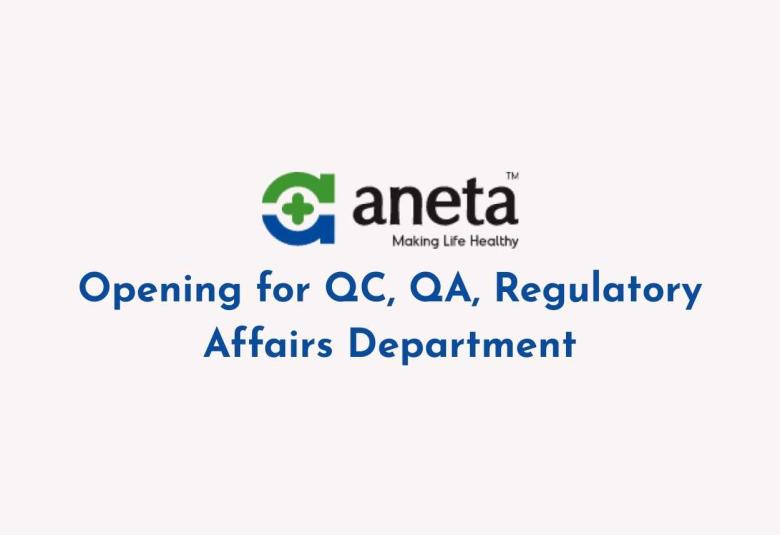 Opening at Aneta Pharmaceutical for QC, QA, Regulatory Affairs Department