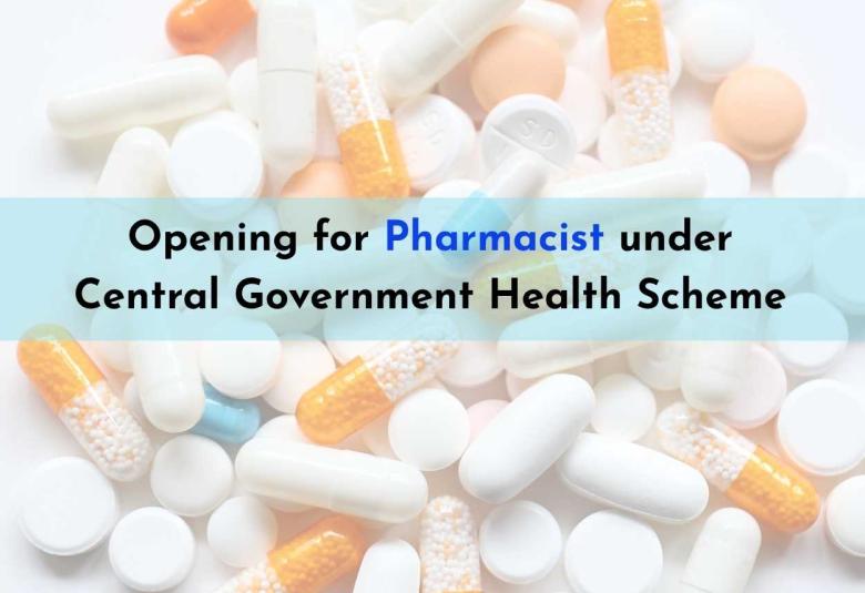 Opening for Pharmacist under Central Government Health Scheme