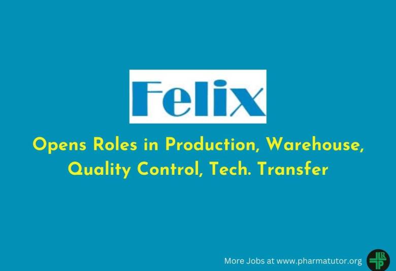 Opens Roles in Production, Warehouse, Quality Control, Tech. Transfer Department at Felix Generics