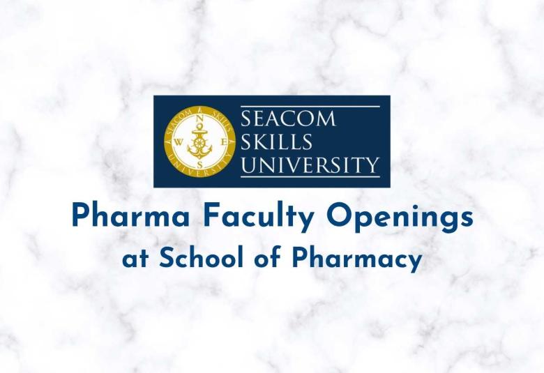 Pharma Faculty Openings at School of Pharmacy, Seacom Skills University