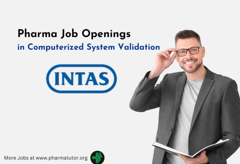 Pharma Job Openings in Computerized System Validation at Intas Pharma