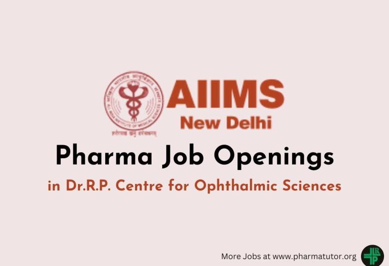 Pharma Job Openings in Dr.R.P. Centre for Ophthalmic Sciences, AIIMS