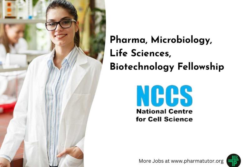 Pharma, Microbiology, Life Sciences, Biotechnology Fellowship at autonomous Institution NCCS, Government of India