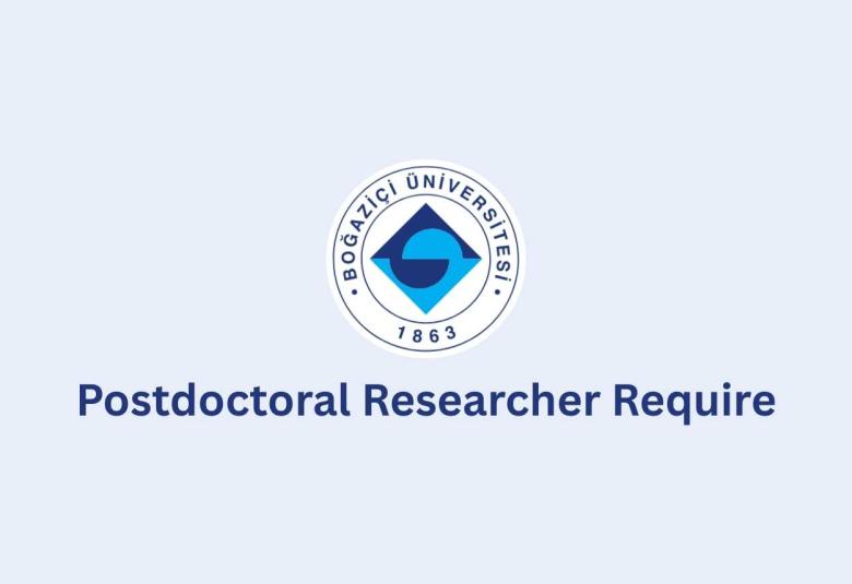 Postdoctoral Researcher Require at Boğaziçi University
