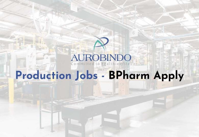 Production Jobs at Aurobindo Pharma